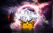 Bless the Lord O My Soul - Christian Wallpaper Free