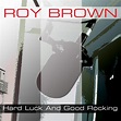 Hard Luck And Good Rocking - Album by Roy Brown | Spotify