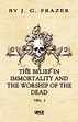 The Belief İn İmmortality And The Worship Of The Dead - J.G. Frazer ...