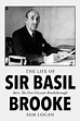 Life Of Sir Basil Brooke by Sam Logan | Goodreads