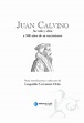 (PDF) Juan Calvino: Su vida y obra a 500 años de su nacimiento (2009 ...