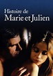 Regarder Histoire de Marie et Julien en streaming