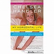 My Horizontal Life: A Collection of One Night Stands (A Chelsea Handler ...
