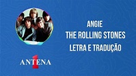 Antena 1 - The Rolling Stones - Angie - Letra e Tradução - YouTube