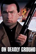 On Deadly Ground (1994) - Posters — The Movie Database (TMDB)
