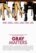 Gray Matters Movie Poster (#1 of 2) - IMP Awards
