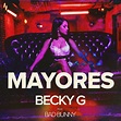 Becky G feat. Bad Bunny – Mayores : VIRGIN RADIO ROMANIA