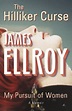 James Ellroy - The Hilliker Curse, My Pursuit of Women: A Memoir:The ...