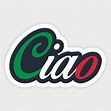 Ciao! Hello in Italian. - Ciao - Sticker | TeePublic