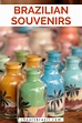 17 Unique Brazilian Souvenirs: What to Buy & Where to Find it • I Heart ...