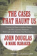 The Cases That Haunt Us eBook by Mark Olshaker, John E. Douglas ...