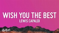 Lewis Capaldi - Wish You The Best (Lyrics) - YouTube