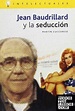 Jean Baudrillard Y La Seducción de Cuccorese, Martín 978-84-96089-25-9