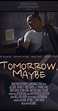 Tomorrow, Maybe (2017) - IMDb