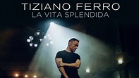 La Vita Splendida, nuovo singolo di Tiziano Ferro: testo e significato