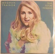Meghan Trainor - Dear Future Husband (CDr, Single, Promo) | Discogs