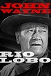 Rio Lobo - Full Cast & Crew - TV Guide