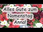 Alles Gute zum Namenstag Anna! Glückwünsche - YouTube