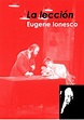 "la lección" es una obra de Eugène Ionesco, quien nación en Slatina ...