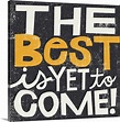 The Best is Yet to Come Wall Art, Canvas Prints, Framed Prints, Wall ...