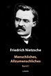 Menschliches, Allzumenschliches: Erster Band by Friedrich Wilhelm ...