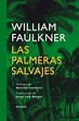 LAS PALMERAS SALVAJES - WILLIAM FAULKNER | Alibrate