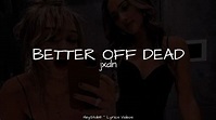 Jaden Hossler - BETTER OFF DEAD [Lyrics] - YouTube