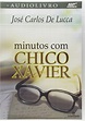 Minutos com Chico Xavier - Audiolivro PDF José Carlos de Lucca