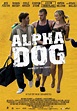 Alpha Dog (#6 of 9): Extra Large Movie Poster Image - IMP Awards
