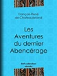Les Aventures du dernier Abencérage eBook : Chateaubriand, François ...