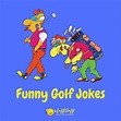 60+ Best Golf Jokes & Puns - Funny Golfer Humor | LaffGaff