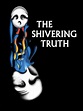 The Shivering Truth | Soundeffects Wiki | Fandom