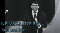 Jacques Brel NE ME QUITTE PAS (Subtítulos) HD - YouTube