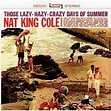 ‎Those Lazy Hazy Crazy Days of Summer - Album by Nat "King" Cole ...