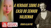 A VERDADE SOBRE O CASO DO SENHOR VALDEMAR 1845 | EDGAR ALLAN POE ...