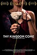 Thy Kingdom Come (2014) - Posters — The Movie Database (TMDB)