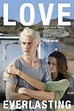 Love Everlasting - Love Everlasting (2016) - Film - CineMagia.ro