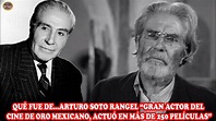 QUÉ FUE DE…ARTURO SOTO RANGEL “GRAN ACTOR DEL CINE DE ORO MEXICANO ...