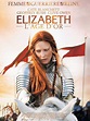 Elizabeth, l'âge d'or : bande annonce du film, séances, streaming ...