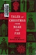 Tales of Christmas From Far and Near * Herbert H. Wernecke, editor ...