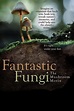 Fantastic Fungi Movie Review: Mushrooms Are (Finally) Cool - Cinema ...