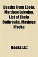 Deaths from Ebola: Matthew Lukwiya, List of Ebola Outbreaks, Mayinga N ...