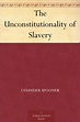 Amazon.com: The Unconstitutionality of Slavery eBook : Spooner ...