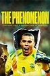 The Phenomenon: The Definitive Story of Ronaldo | Rotten Tomatoes