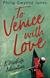 To Venice with love : a midlife adventure by Jones, Philip Gwynne ...