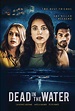 DEAD IN THE WATER (2021) Reviews and overview of psycho thriller ...