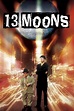 13 Moons Movie. Where To Watch Streaming Online