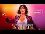 L’AMORE SECONDO ISABELLE | Trailer ufficiale italiano - YouTube