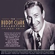 Buddy Clark - The Buddy Clark Collection: 1934-49 Lyrics and Tracklist ...