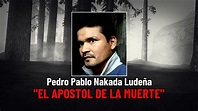 EL APÓSTOL DE LA MUERTE/PEDRO PABLO NAKADA LUDEÑA/ El más criminal de ...